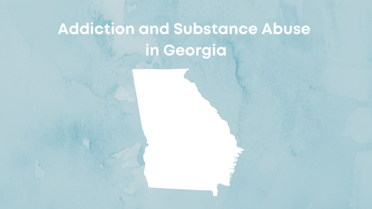 Addiction and Substance Abuse in Georgia
