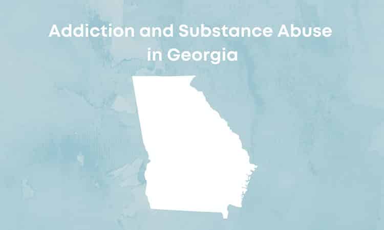 Addiction and Substance Abuse in Georgia